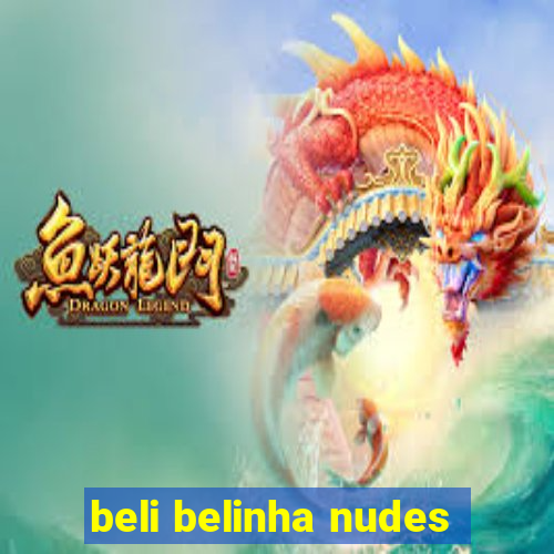 beli belinha nudes